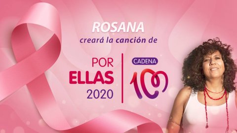 Rosana se suma a la lucha contra el cáncer creando el himno de CADENA 100 Por Ellas 2020.