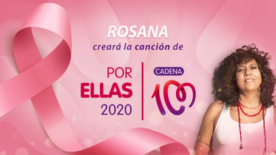 Rosana se suma a la lucha contra el cáncer creando el himno de CADENA 100 Por Ellas 2020.
